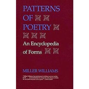 Patterns of Poetry: An Encyclopedia of Forms, Paperback - Miller Williams imagine