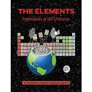 The Elements; Ingredients of the Universe, Paperback - Ellen Johnston McHenry imagine