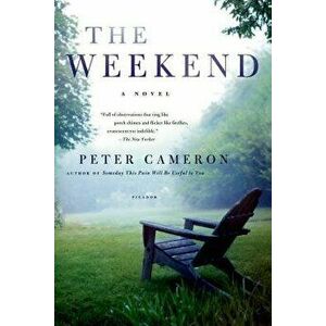 The Weekend, Paperback - Peter Cameron imagine