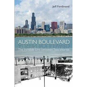 Austin Boulevard: The Invisible Line Between Two Worlds, Paperback - Jeff Ferdinand imagine