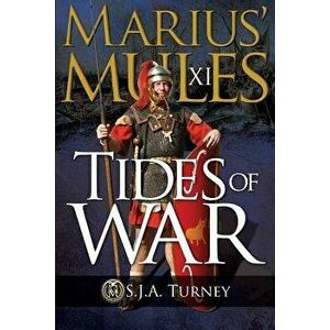 Marius' Mules XI: Tides of War, Paperback - S. J. a. Turney imagine