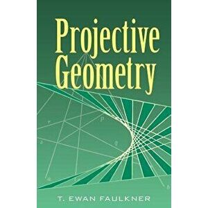 Projective Geometry, Paperback - T. Ewan Faulkner imagine