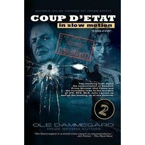 Coup d'Etat in Slow Motion Vol II: The Murder of Olof Palme, Paperback - Ole Dammegard imagine
