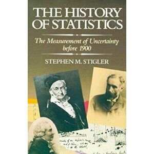 The History of Statistics: The Measurement of Uncertainty Before 1900, Paperback - Stephen M. Stigler imagine