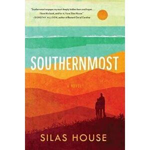 Southernmost, Paperback - Silas House imagine