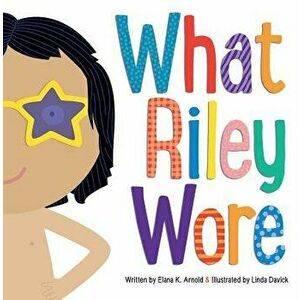 What Riley Wore, Hardcover - Elana K. Arnold imagine