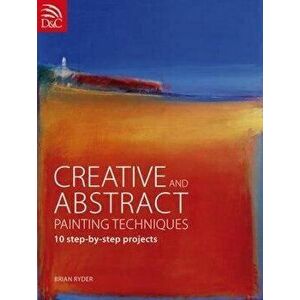 Creative & Abstract Painting Technique, Paperback - Brian Ryder imagine