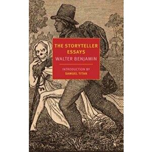 The Storyteller Essays, Paperback - Walter Benjamin imagine