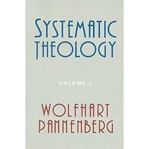Systematic Theology, Volume 1, Paperback - Wolfhart Pannenberg imagine