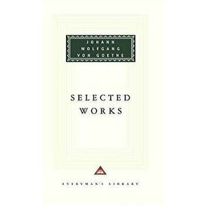 Selected Works, Hardcover - Johann Wolfgang Von Goethe imagine