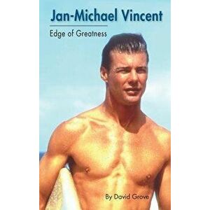 Jan-Michael Vincent: Edge of Greatness (Hardback), Hardcover - David Grove imagine