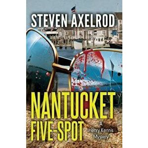 Nantucket Five-Spot, Paperback - Steven Axelrod imagine