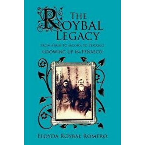 The Roybal Legacy, Paperback - Eloyda Romero imagine