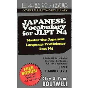 Japanese Vocabulary for Jlpt N4: Master the Japanese Language Proficiency Test N4, Paperback - Clay Boutwell imagine