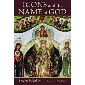 Icons and the Name of God, Paperback - Sergius Bulgakov imagine