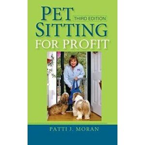 Pet Sitting for Profit, Paperback - Patti J. Moran imagine
