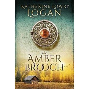 The Amber Brooch: Time Travel Romance, Paperback - Katherine Lowry Logan imagine