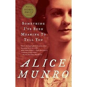 Something I've Been Meaning to Tell You: 13 Stories, Paperback - Alice Munro imagine