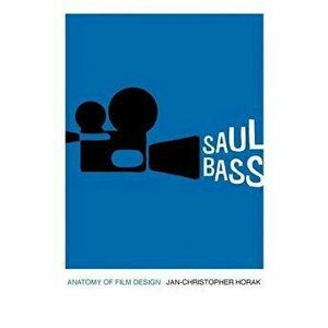 Saul Bass: Anatomy of Film Design, Hardcover - Jan-Christopher Horak imagine