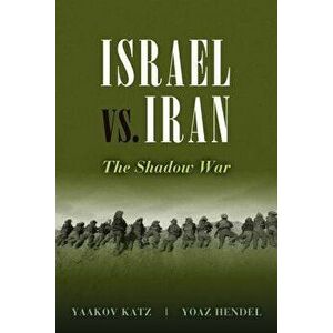 Israel vs. Iran: The Shadow War, Hardcover - Yaakov Katz imagine