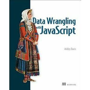 Data Wrangling with JavaScript, Paperback - Ashley Davis imagine