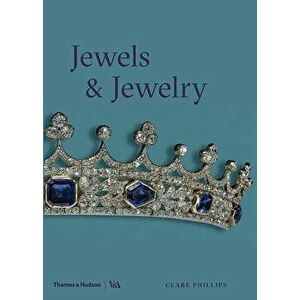Jewels and Jewelry, Paperback - Clare Phillips imagine