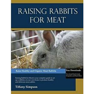 Raising Rabbits for Meat, Paperback - Tiffany Simpson imagine