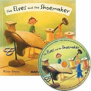 The Elves and the Shoemaker, Hardcover - Alison Edgson imagine