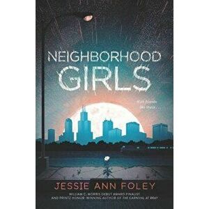 Neighborhood Girls, Paperback - Jessie Ann Foley imagine