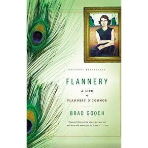 Flannery: A Life of Flannery O'Connor, Paperback - Brad Gooch imagine