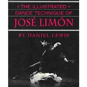 The Illustrated Dance Technique of Jos Lim n, Paperback - Daniel Lewis imagine