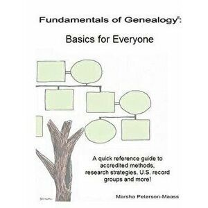 Fundamentals of Genealogy: Basics for Everyone, Paperback - Marsha Peterson-Maass imagine