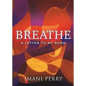 Breathe: A Letter to My Sons, Hardcover - Imani Perry imagine