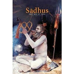 Saadhus: Holy Men of India, Paperback - Dolf Hartsuiker imagine
