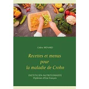 Recettes Et Menus Pour La Maladie de Crohn, Paperback - Cedric Menard imagine