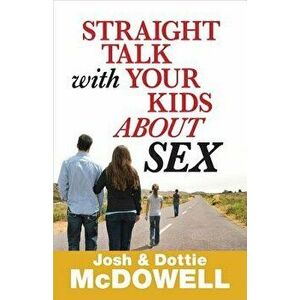 Straight Talk with Your Kids about Sex, Paperback - Josh McDowell imagine
