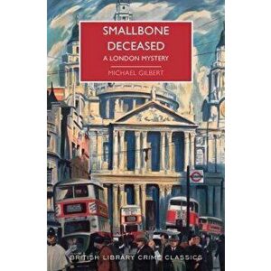 Smallbone Deceased: A London Mystery, Paperback - Michael Gilbert imagine