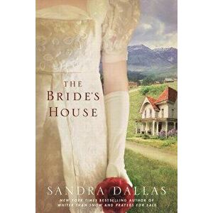 The Bride's House, Paperback - Sandra Dallas imagine