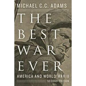 The Best War Ever: America and World War II, Paperback - Michael C. C. Adams imagine