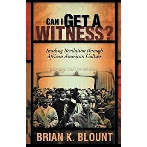Can I Get a Witness, Paperback - Brian K. Blount imagine
