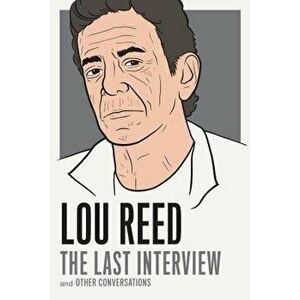 Lou Reed: The Last Interview: And Other Conversations, Paperback - Lou Reed imagine