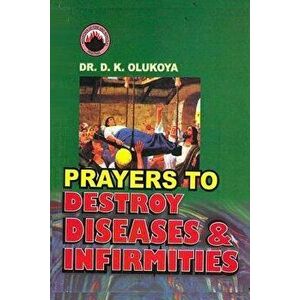 Prayers to Destroy Diseases and Infirmities, Paperback - Dr D. K. Olukoya imagine