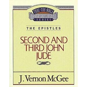 Thru the Bible Vol. 57: The Epistles (2 and 3 John/Jude), Paperback - J. Vernon McGee imagine