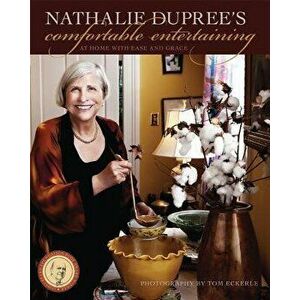Nathalie Dupree's Comfortable Entertaining: At Home with Ease and Grace, Paperback - Nathalie Dupree imagine