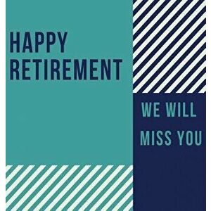Happy Retirement Guest Book (Hardcover): Guestbook for retirement, message book, memory book, keepsake, retirement book to sign - Lulu and Bell imagine