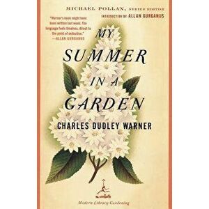 My Summer in a Garden, Paperback - Charles Dudley Warner imagine