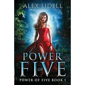 Power of Five: Reverse Harem Fantasy, Paperback - Alex Lidell imagine