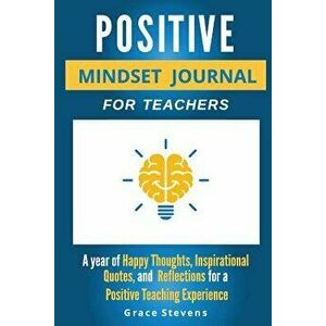 Positive Mindset Journal for Teachers: Year of Happy Thoughts, Inspirational Quotes, and Reflections for a Positive Teaching Experience (Academic Edit imagine