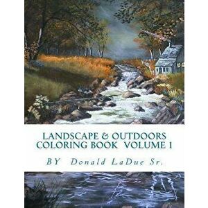 Landscape & Outdoors Coloring Book Volume 1: Beautiful Pictures for Your Coloring Fun!, Paperback - Landscape Adult Coloring Books imagine