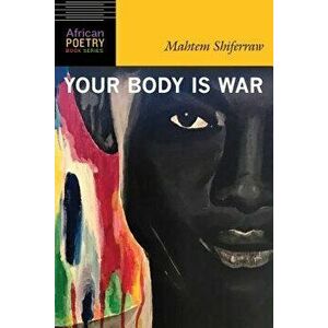 Your Body Is War, Paperback - Mahtem Shiferraw imagine